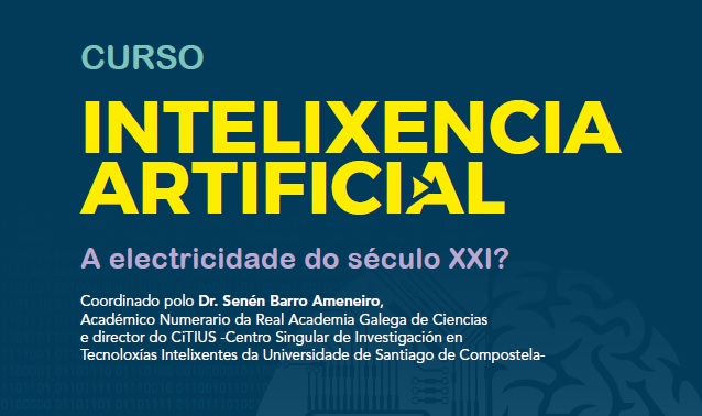 Curso “Intelixencia Artificial. A electricidade do século XXI?” vinculado ao Ciclo Avances en Ciencia e Tecnoloxía que coordina o catedrático de Ciencias da Computación e Intelixencia Artificial e tamén director do Centro Singular de Investigación en Tecnoloxías  Intelixentes (CiTUS) da Universidade de Santiago de Compostela (USC), Senén Barro Ameneiro
